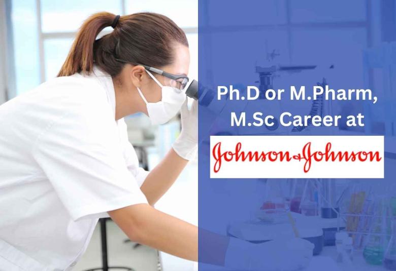 Opportunity for Ph.D or M.Pharm, M.Sc as Associate Scientist at Johnson & Johnson 