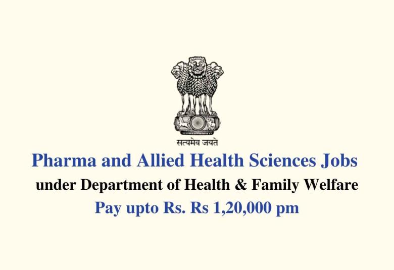Pharma and Allied Health Sciences Jobs under Department of Health & Family Welfare