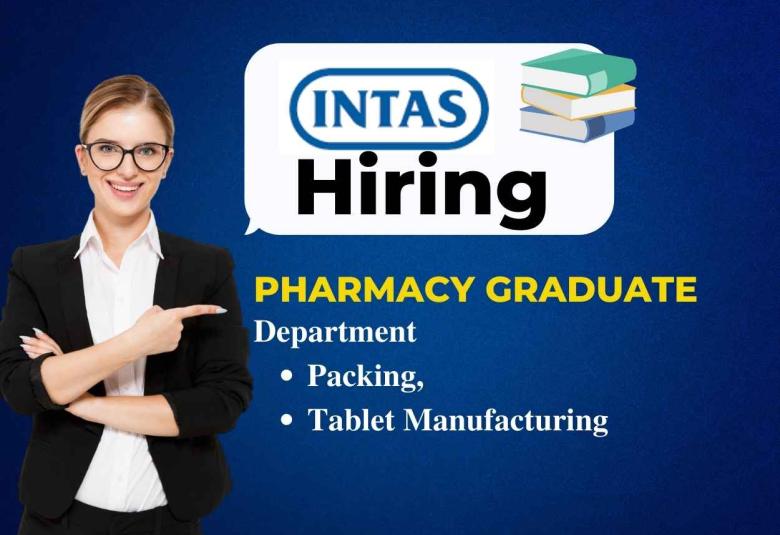 Pharmacy Graduate Job in Packing, Tablet Manufacturing at Intas Pharmaceuticals Ltd