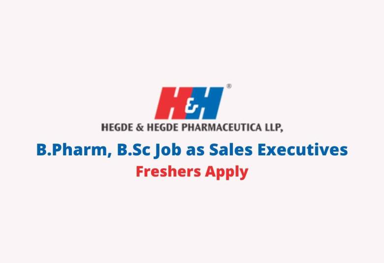 Vacancy for B.Pharm, B.Sc as Sales Executives at Hegde & Hegde Pharmaceutica LLP