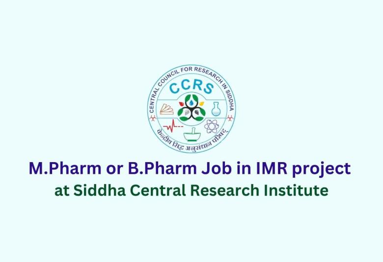 Vacancy for M.Pharm or B.Pharm in IMR project at Siddha Central Research Institute
