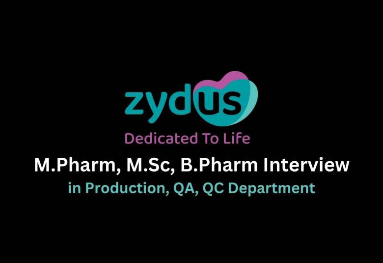 Walk in interview for M.Pharm, M.Sc, B.Pharm in Production, QA, QC at Zydus Lifesciences