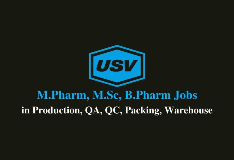 Walk in interview for M.Pharm, M.Sc, B.Pharm in Production, QA, QC, Packing, Warehouse at USV Private Limited