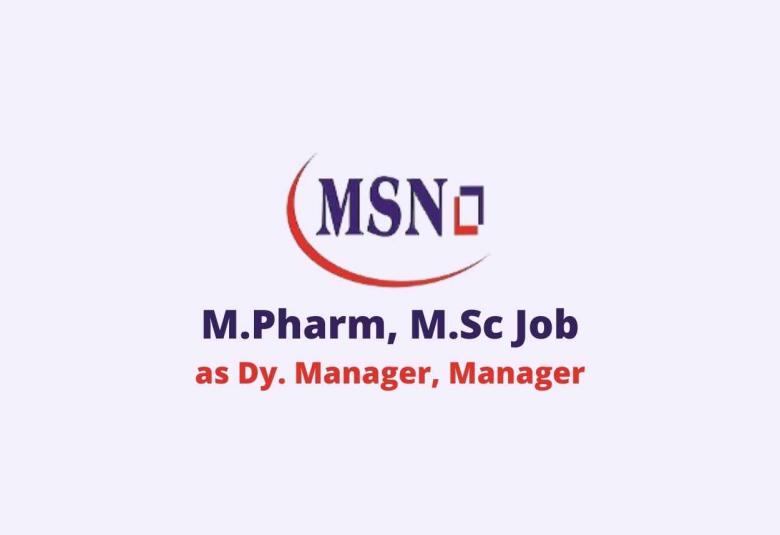 Job for M.Pharm, M.Sc as Dy. Manager, Manager at MSN Group
