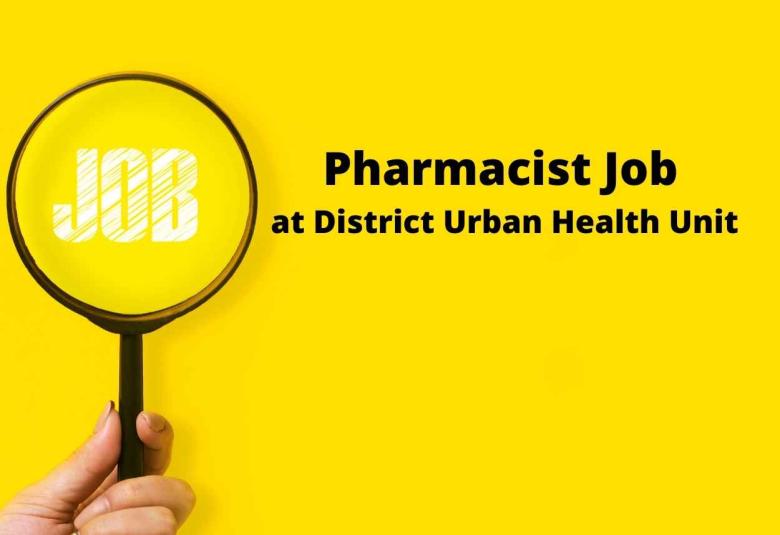 Job for Pharmacist at District Urban Health Unit