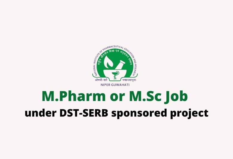 M.Pharm or M.Sc Job under DST-SERB sponsored project at NIPER