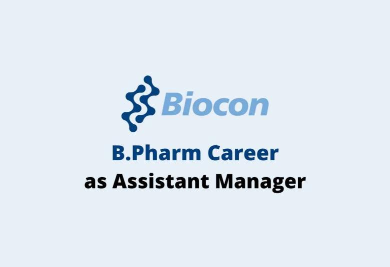 Opportunity for B.Pharm as Assistant Manager at Biocon