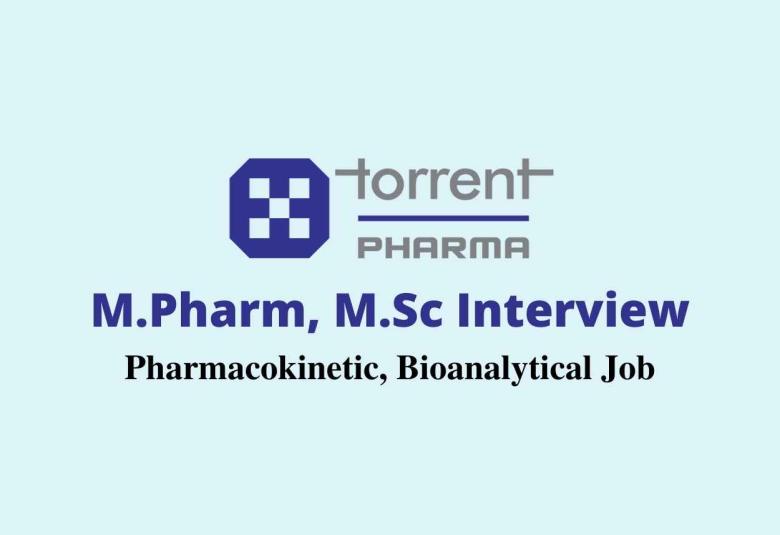 Walk in interview for M.Pharm, M.Sc in Pharmacokinetic, Bioanalytical Department at Torrent Pharma