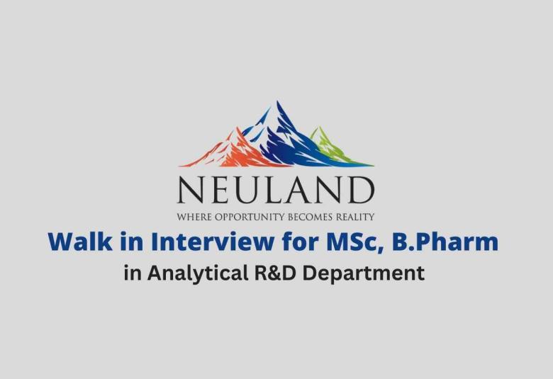 Walk in interview for MSc, B.Pharm in Analytical R&D at Neuland Laboratories Ltd