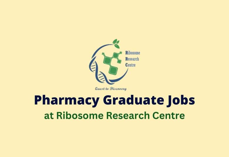 Walk in interview for Pharmacy Graduate at Ribosome Research Centre