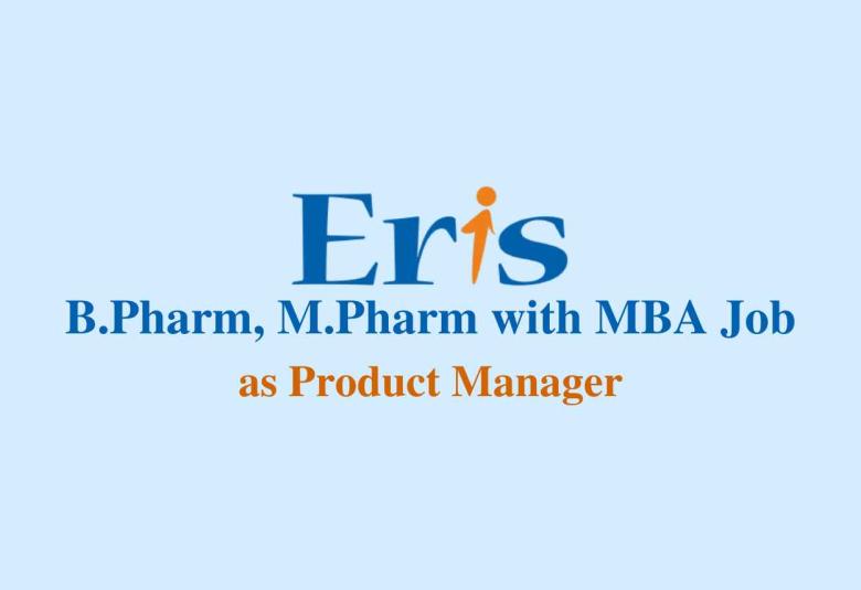 Job for B.Pharm, M.Pharm with MBA as Product Manager at Eris Lifesciences
