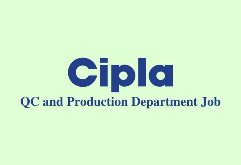 Opportunity in QC and Production Department at CIPLA