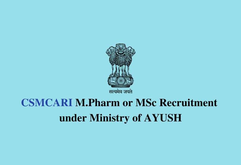 M.Pharm or MSc work under Ministry of AYUSH CSMCARI