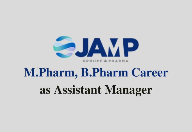 Opportunity for M.Pharm, B.Pharm as Assistant Manager at JAMP Pharma