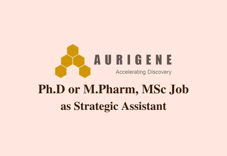 Ph.D or M.Pharm, MSc Job as Strategic Assistant at Aurigene