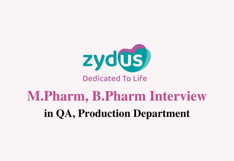 Walk in for M.Pharm, B.Pharm in QA, Production at Zydus Lifesciences