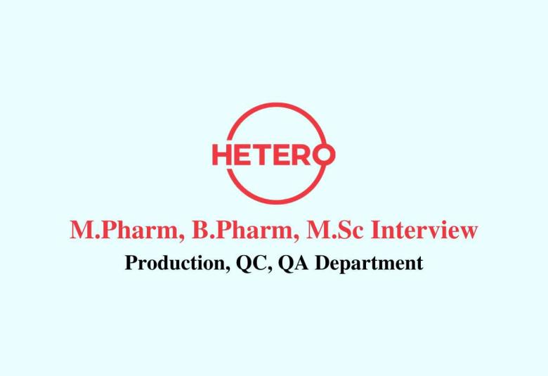 Walk in for M.Pharm, B.Pharm, M.Sc in Production, QC, QA at Hetero Drugs