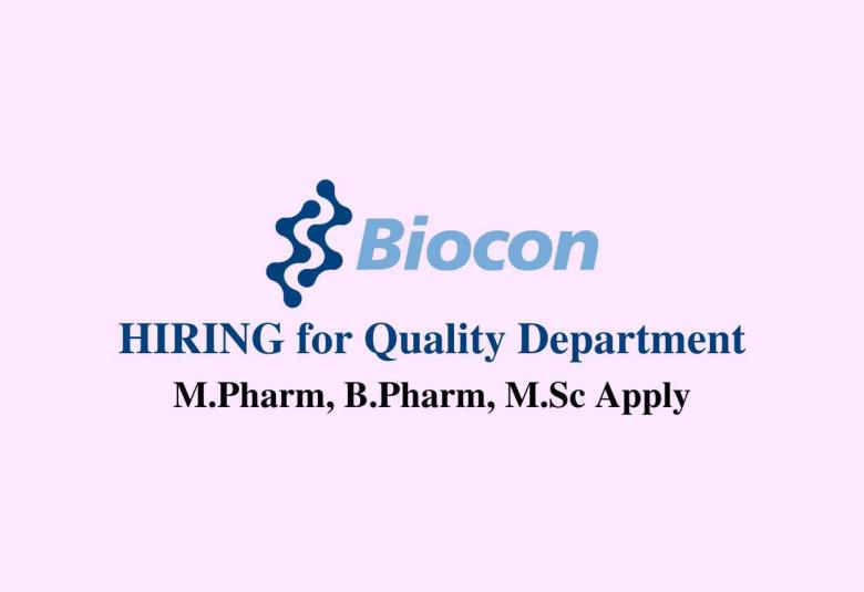 Walk in for M.Pharm, B.Pharm, M.Sc in Quality Department at Biocon