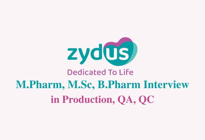 Walk in for M.Pharm, M.Sc, B.Pharm in Production, QA, QC at Zydus