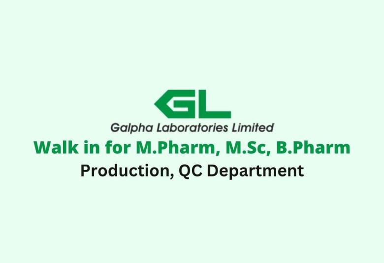 Walk in for M.Pharm, M.Sc, B.Pharm in Production, QC at Galpha Lab