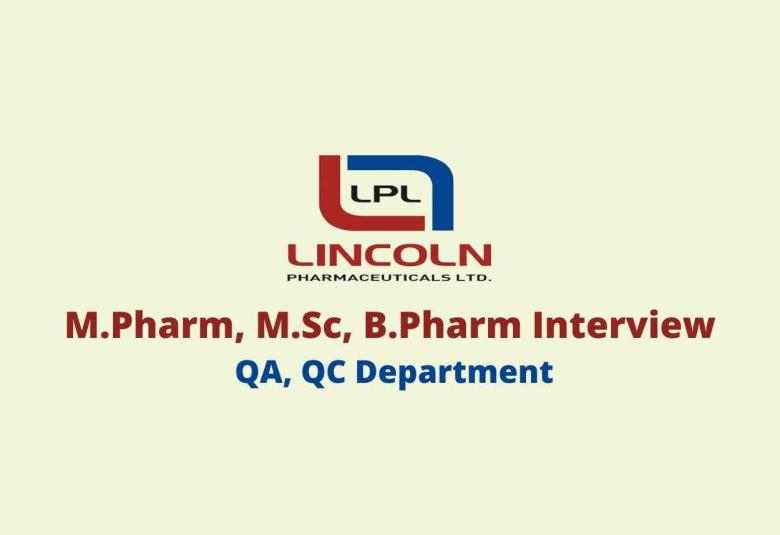 Walk in for M.Pharm, M.Sc, B.Pharm in QA, QC at Lincoln Pharma