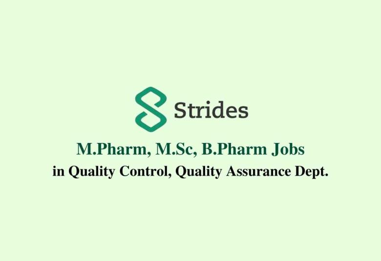 Walk in for M.Pharm, M.Sc, B.Pharm in QC, QA at Strides Pharma