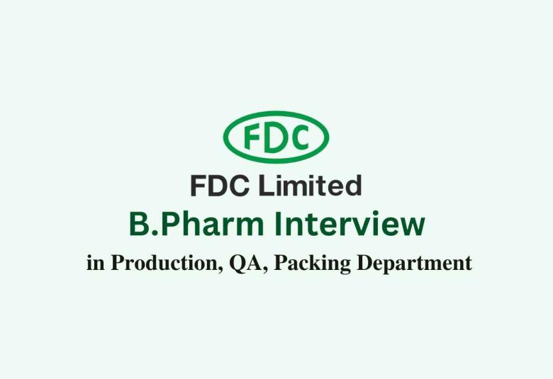 Walk in interview for B.Pharm in Production, QA, Packing at FDC Ltd