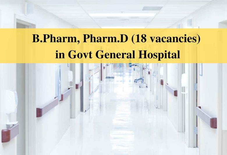 B.Pharm, Pharm.D Job in Govt General Hospital 