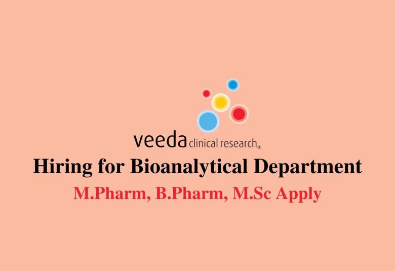 Hiring for Bioanalytical department at Veeda Clinical Research