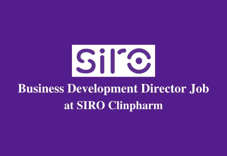 Hiring for Business Development Director at SIRO Clinpharm