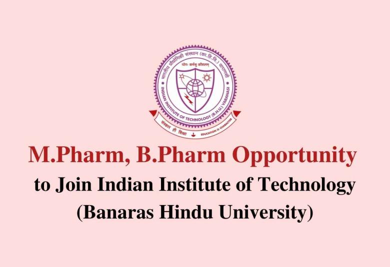 Opportunity for M.Pharm, B.Pharm to join IIT - BHU