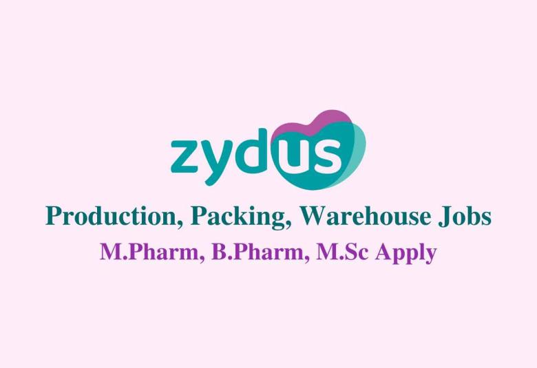 Production, Packing, Warehouse Jobs at Zydus Lifesciences