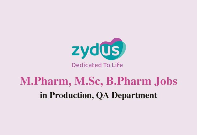 Vacancy for M.Pharm, M.Sc, B.Pharm in Production, QA at Zydus Biologics