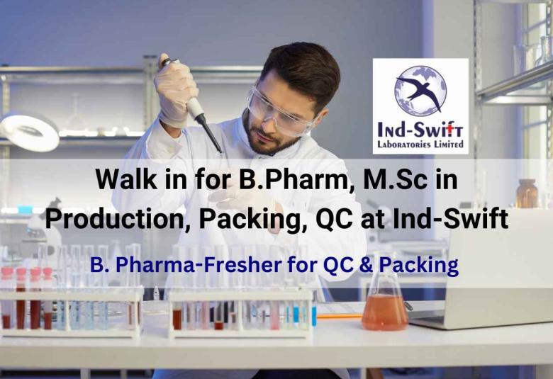 Walk in for B.Pharm, M.Sc in Production, Packing, QC at Ind-Swift