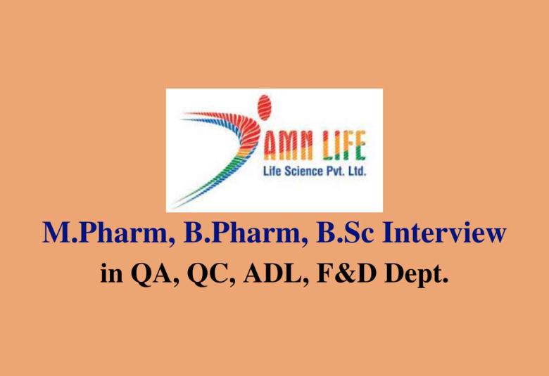 Walk in for M.Pharm, B.Pharm, B.Sc in QA, QC, ADL, F&D at AMN Life Pvt