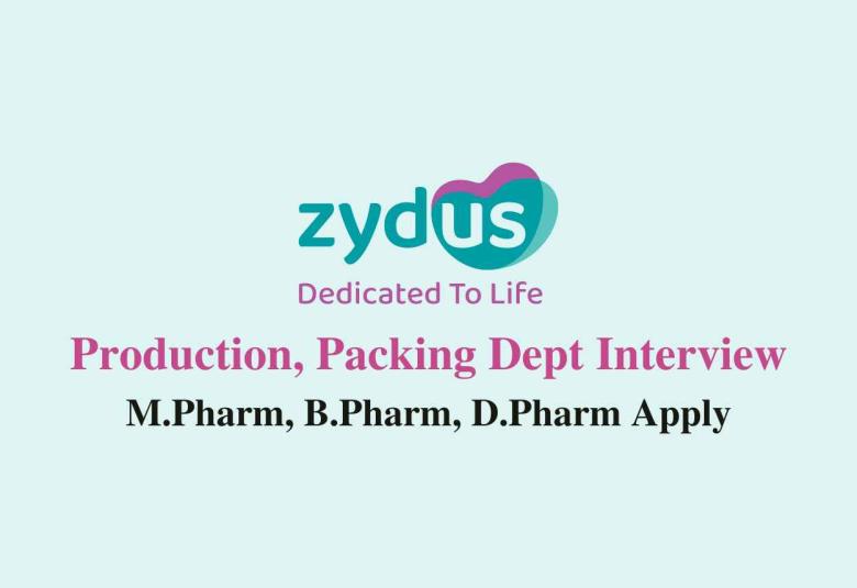 Walk in for M.Pharm, B.Pharm, D.Pharm in Production, Packing at Zydus