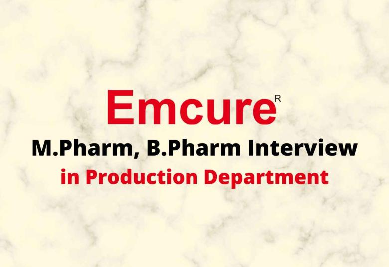 Walk in for M.Pharm, B.Pharm in Production at Emcure Pharma