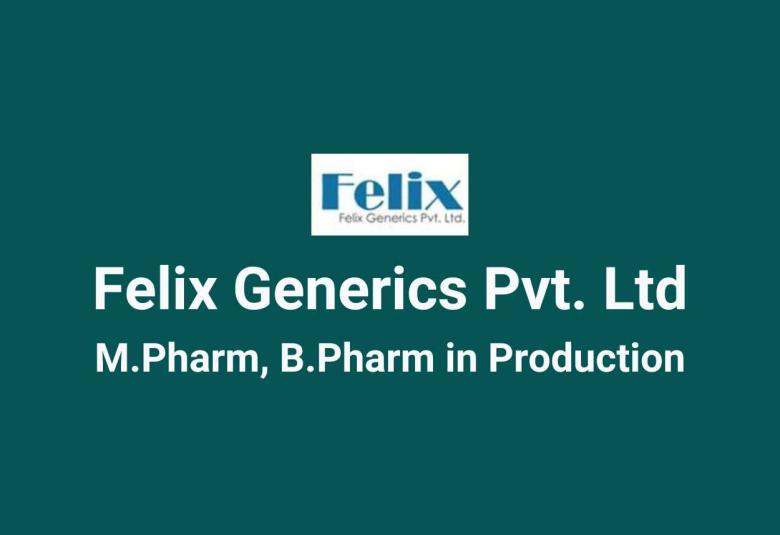 Walk in for M.Pharm, B.Pharm in Production at Felix Generics Pvt. Ltd