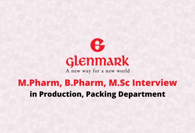 Walk in for M.Pharm, B.Pharm, M.Sc in Production, Packing at Glenmark