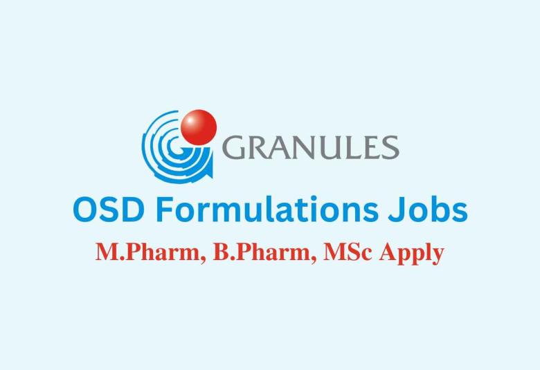 Walk in for M.Pharm, M.Sc, B.Pharm in OSD Formulations at Granules India