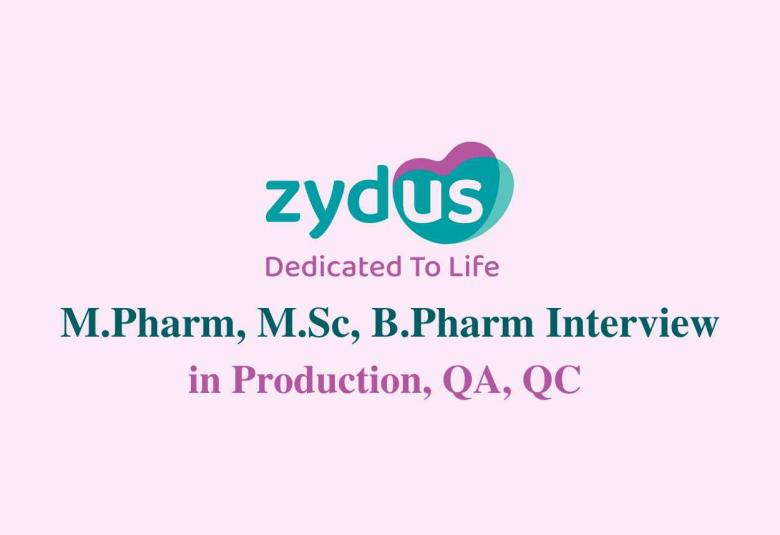 Walk in for M.Pharm, M.Sc, B.Pharm in Production, QA, QC at Zydus