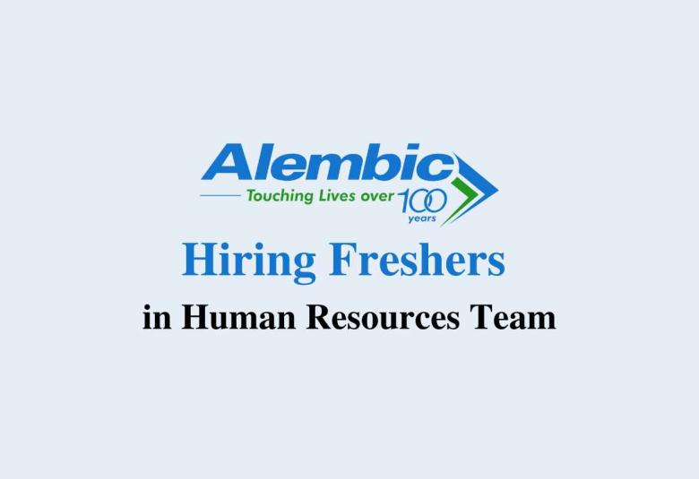 Hiring Freshers in Human Resources Team at Alembic Pharma 