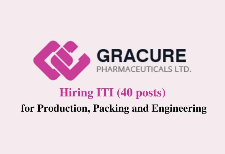 Hiring ITI at Gracure Pharmaceutical Ltd