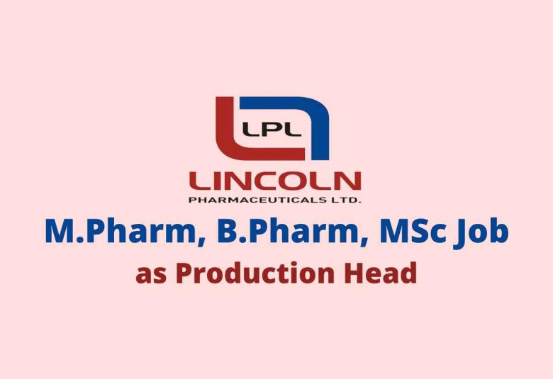 Job for M.Pharm, B.Pharm, MSc as Production Head at Lincoln Pharma