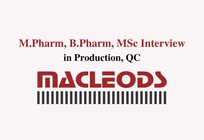 Job for M.Pharm, B.Pharm, MSc in Production, QC at Macleods Pharma
