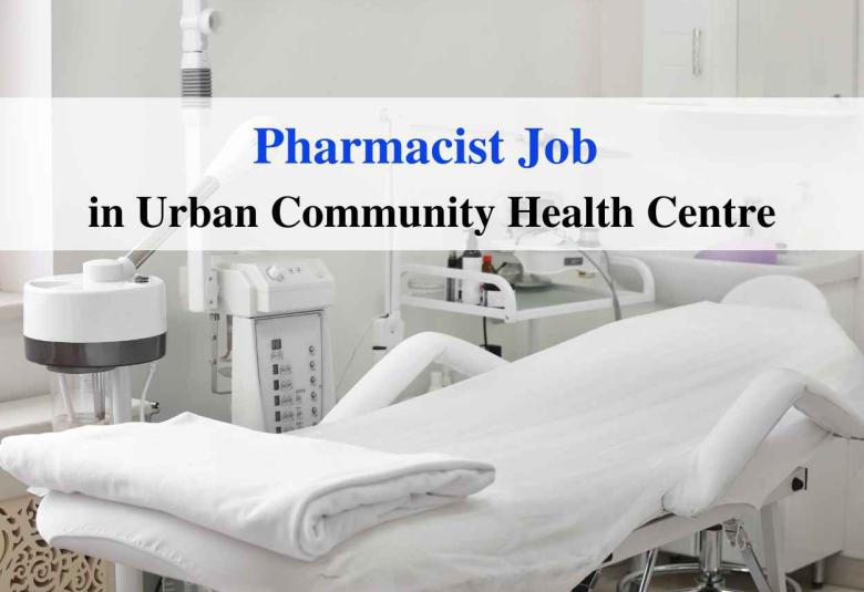Job for Pharmacist in Urban Community Health Centre