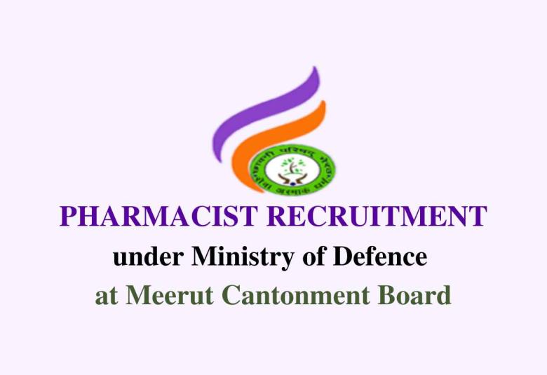 Job for Pharmacist under Ministry of Defence at Meerut Cantonment Board