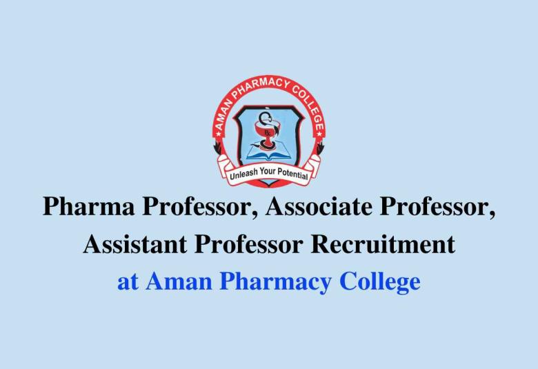 Job for Professor, Associate Professor, Assistant Professor at Aman Pharmacy College