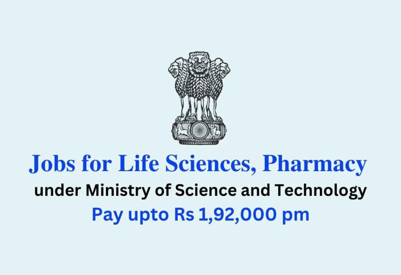 Jobs for Life Sciences, Pharmacy under Ministry of Science and Technology