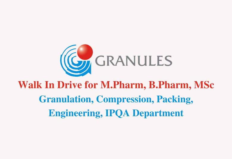 Mega Walk In Drive for M.Pharm, B.Pharm, MSc at Granules India Ltd